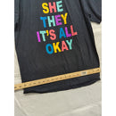 He She They Its All Okay Black Graphic T-Shirt Unisex Size XL