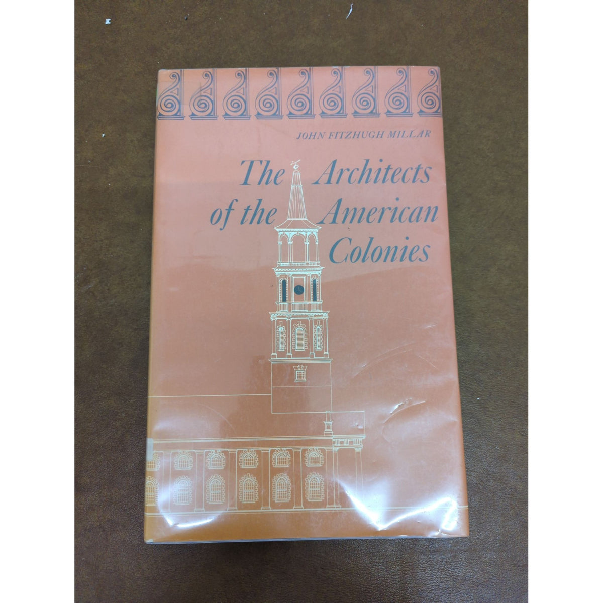 The Architects Of The American Colonies By John Fitzhugh Millar Hardcover With Dust Jacket