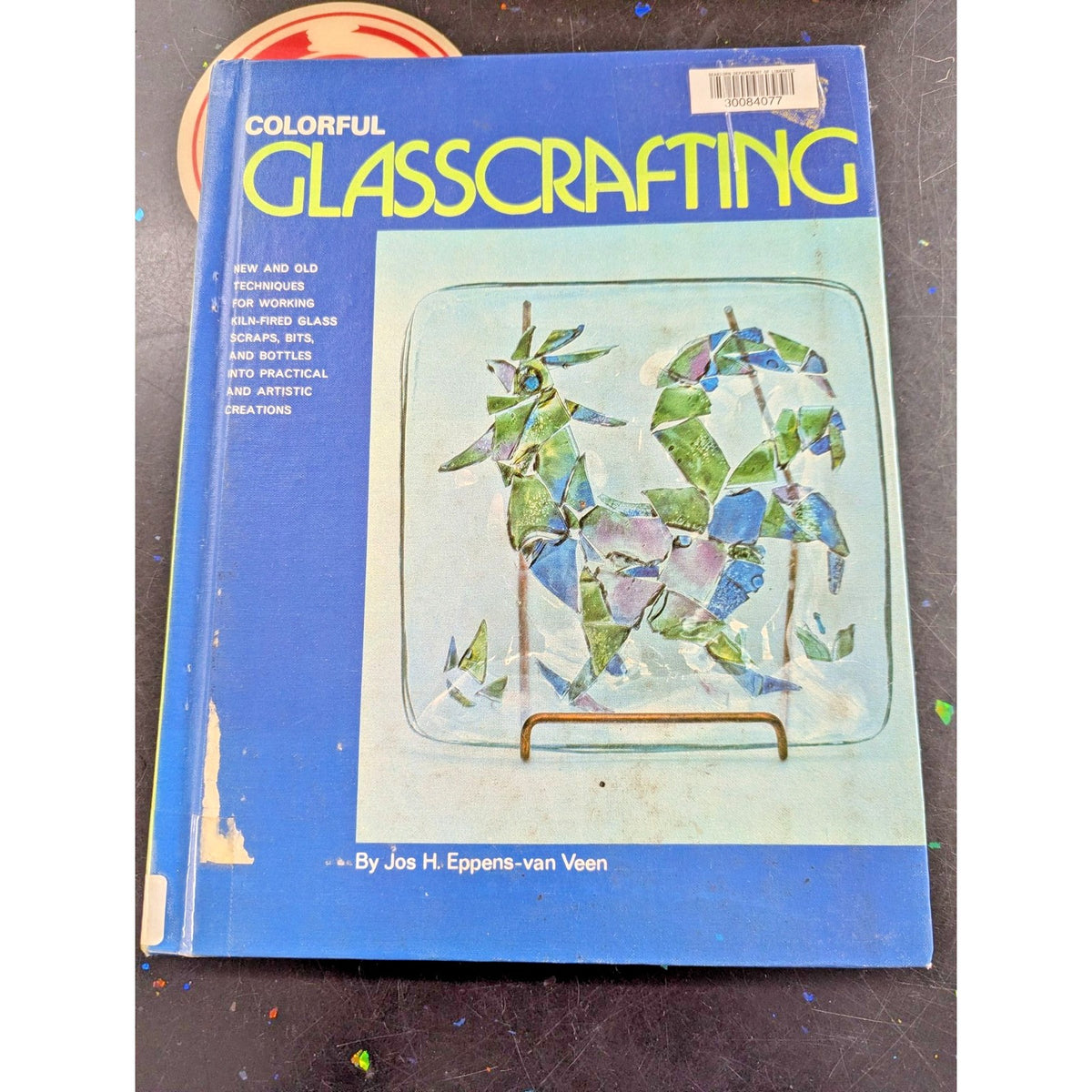 Colorful Glasscrafting By Jos H. Epseers-Van Veen Hardcover Library Edition Craf