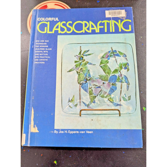 Colorful Glasscrafting By Jos H. Epseers-Van Veen Hardcover Library Edition Craf