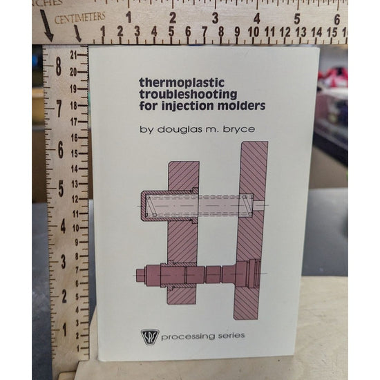 Thermoplastic Troubleshooting Guide For Injection Molding Professionals By Dougl