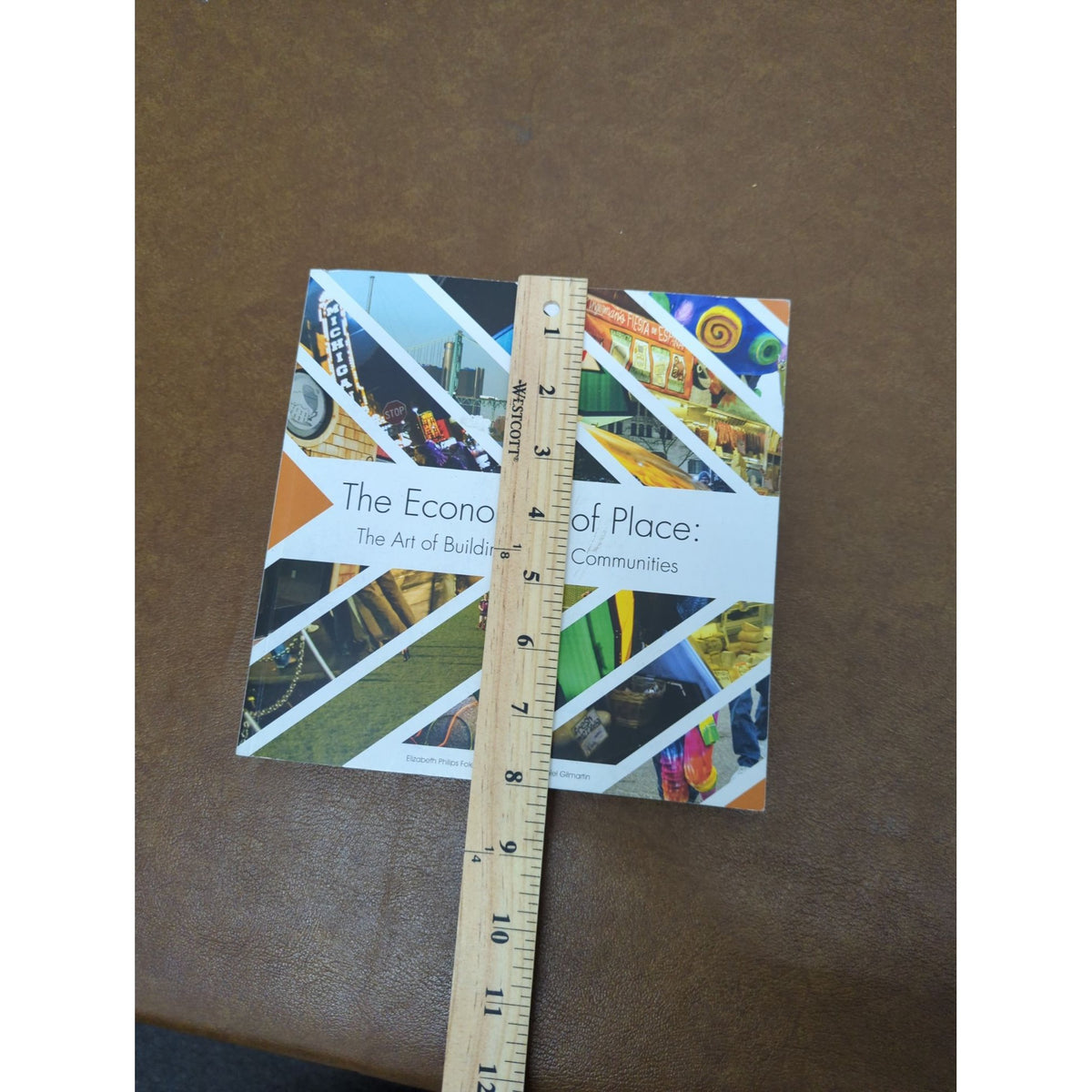 The Economics Of Place: The Art Of Building Great Communities By Elizabeth Foley Colleen Layton Daniel Gilmartin Paperback