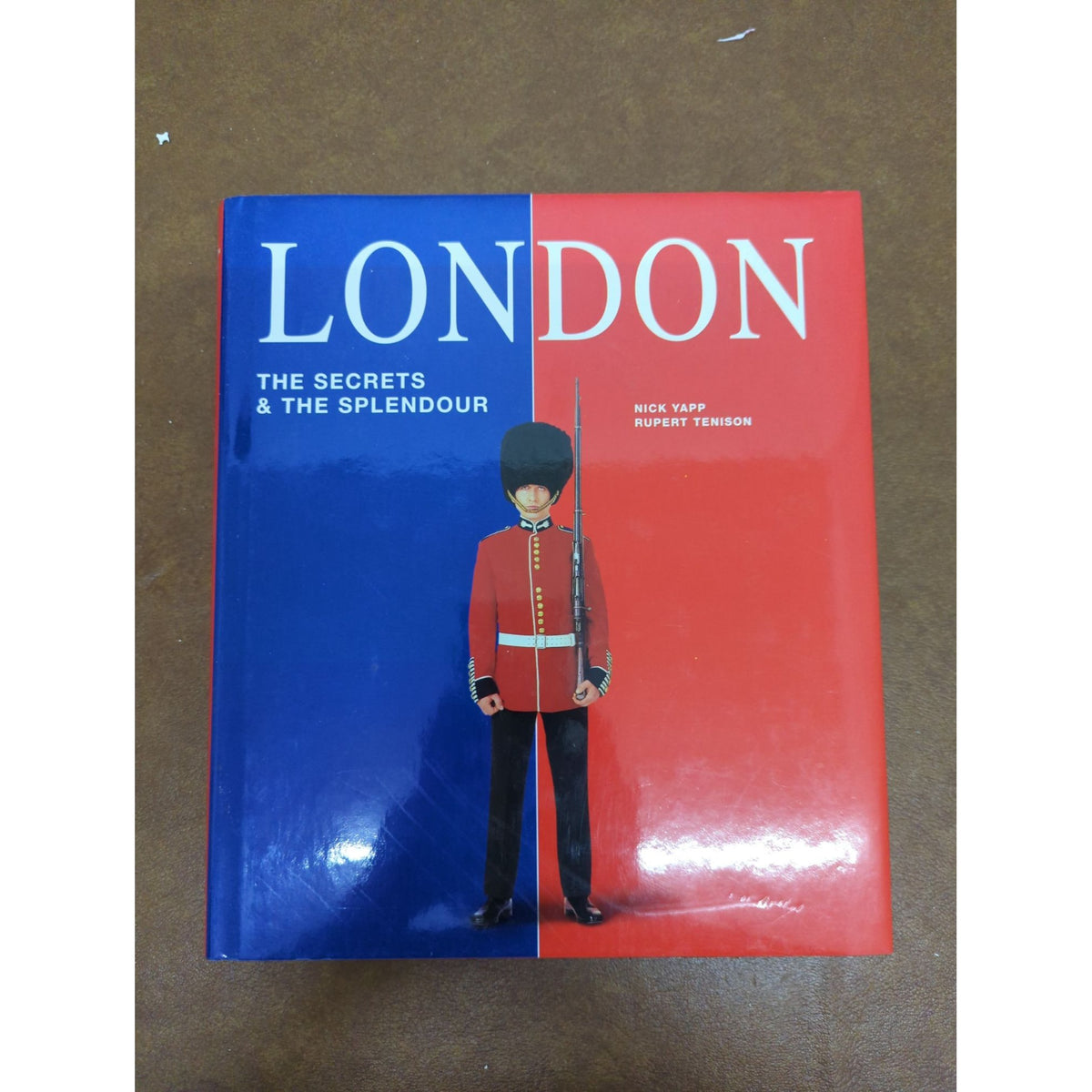 London: The Secrets & The Splendour Hardcover Book By Nick Yapp & Rupert Tenison