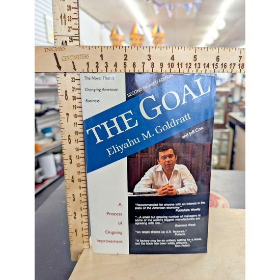The Goal: Eliyahu M. Goldratt Business Process Improvement Novel Second Revised